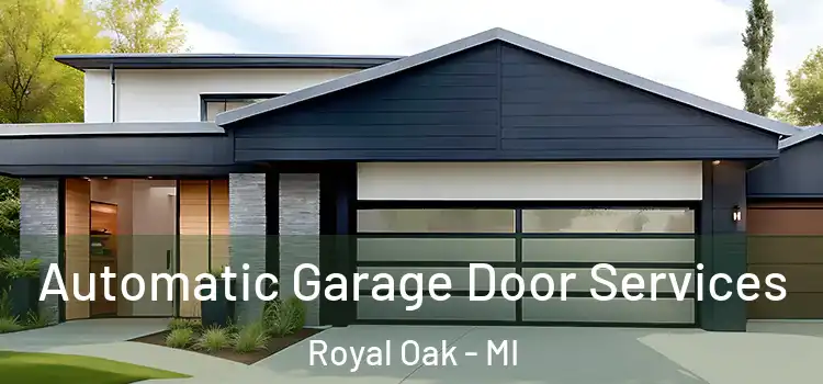  Automatic Garage Door Services Royal Oak - MI