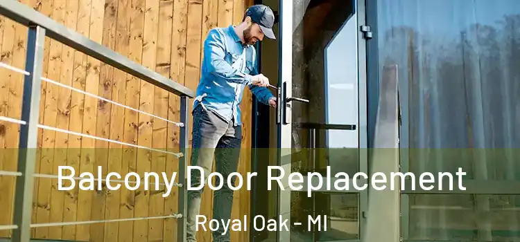  Balcony Door Replacement Royal Oak - MI