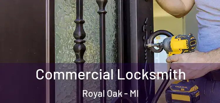 Commercial Locksmith Royal Oak - MI
