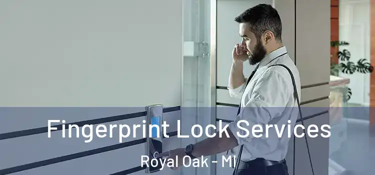 Fingerprint Lock Services Royal Oak - MI