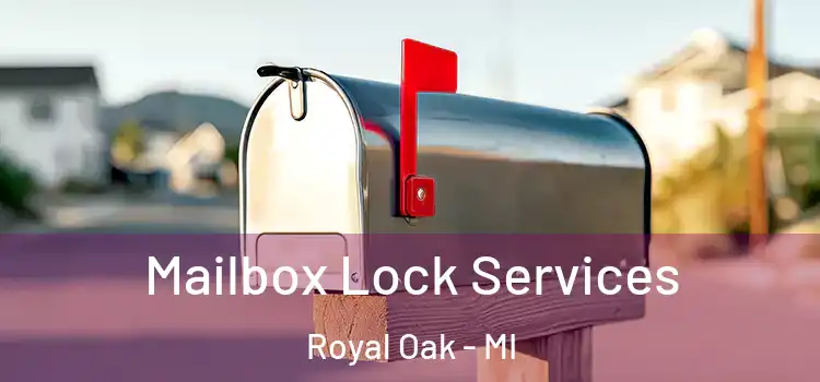 Mailbox Lock Services Royal Oak - MI