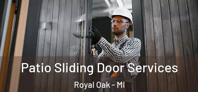Patio Sliding Door Services Royal Oak - MI