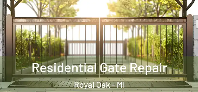 Residential Gate Repair Royal Oak - MI